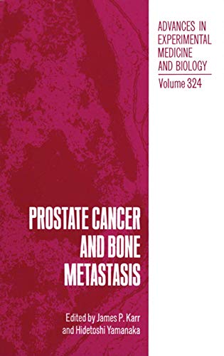 Prostate Cancer and Bone Metastasis (Advances in Experimental Medicine and Biology, 324, Band 324)