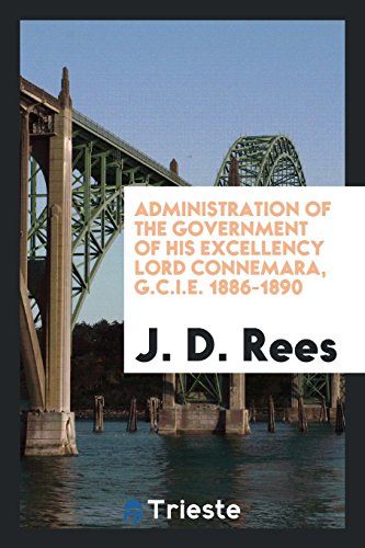 Administration of the Government of His Excellency Lord Connemara, G.C.I.E. 1886-1890