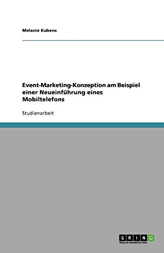 Event-Marketing-Konzeption am Beispiel einer Neueinführung eines Mobiltelefons