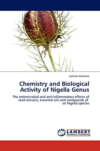 Chemistry and Biological Activity of Nigella Genus: The antimicrobial and anti-inflammatory effects of seed extracts, essential oils and compounds of six Nigella species