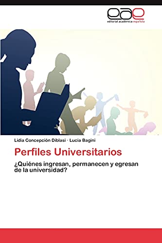 Perfiles Universitarios: ¿Quiénes ingresan, permanecen y egresan de la universidad?