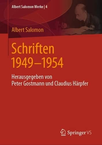Schriften 1949 - 1954: Herausgegeben von Peter Gostmann und Claudius Härpfer (Albert Salomon Werke, 4, Band 4)