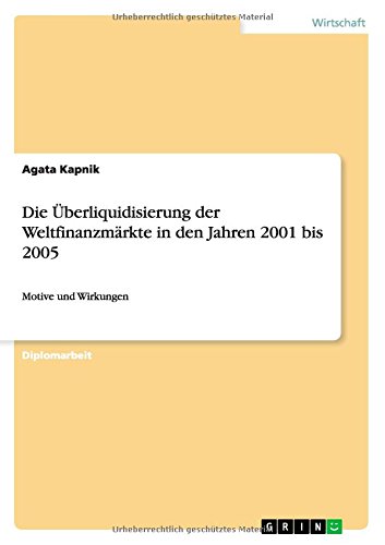 Die Überliquidisierung der Weltfinanzmärkte in den Jahren 2001 bis 2005: Motive und Wirkungen