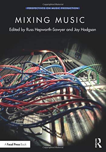 Mixing Music (Perspectives on Music Production)