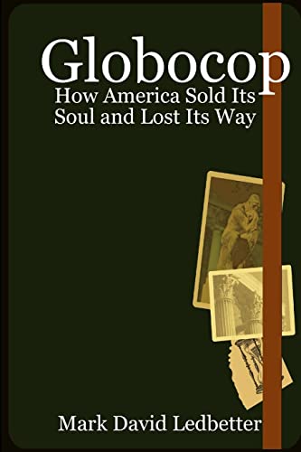 Globocop: How America Sold Its Soul and Lost Its Way