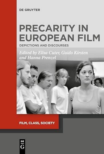 Precarity in European Film: Depictions and Discourses (Film, Class, Society, 1)