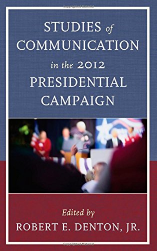 Studies of Communication in the 2012 Presidential Campaign (Lexington Studies in Political Communication)