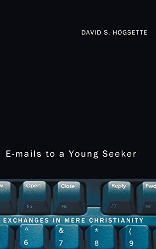 Emails to a Young Seeker: Exchanges in Mere Christianity
