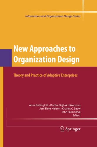 New Approaches to Organization Design: Theory and Practice of Adaptive Enterprises (Information and Organization Design Series, Band 8)