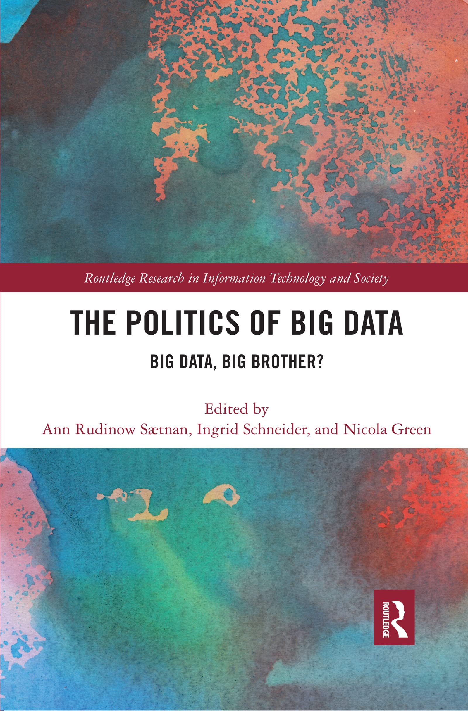 THE POLITICS OF BIG DATA: BIG DATA, BIG BROTHER? (Routledge Research in Information Technology and Society, 21, Band 21)
