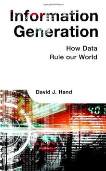 Information Generation: How Data Rule Our World: How Data Rules Our World