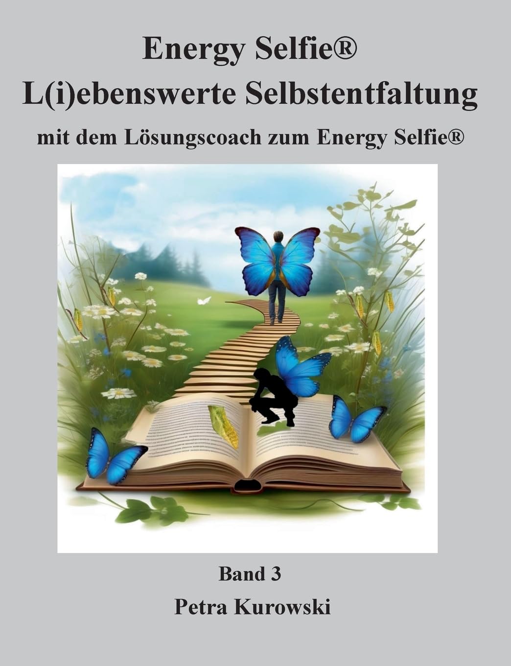 Energy Selfie® - L(i)ebenswerte Selbstentfaltung: mit dem Lösungscoach zum Energy Selfie®