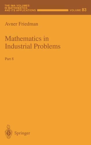Mathematics in Industrial Problems: Part 8 (The IMA Volumes in Mathematics and its Applications, 83, Band 83)