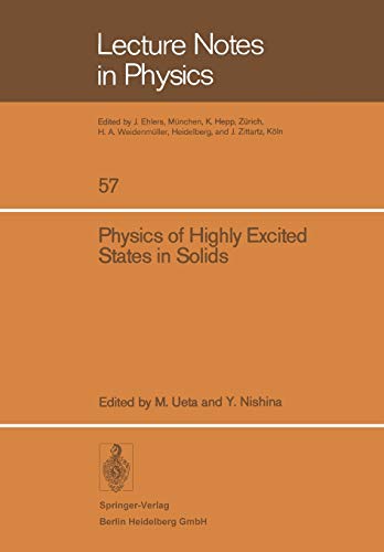 Physics of Highly Excited States in Solids: Proceedings Of The 1975 Oji Seminar At Tomakomai, Japan, September 9-13, 1975 (Lecture Notes In Physics) (Lecture Notes in Physics, 57, Band 57)