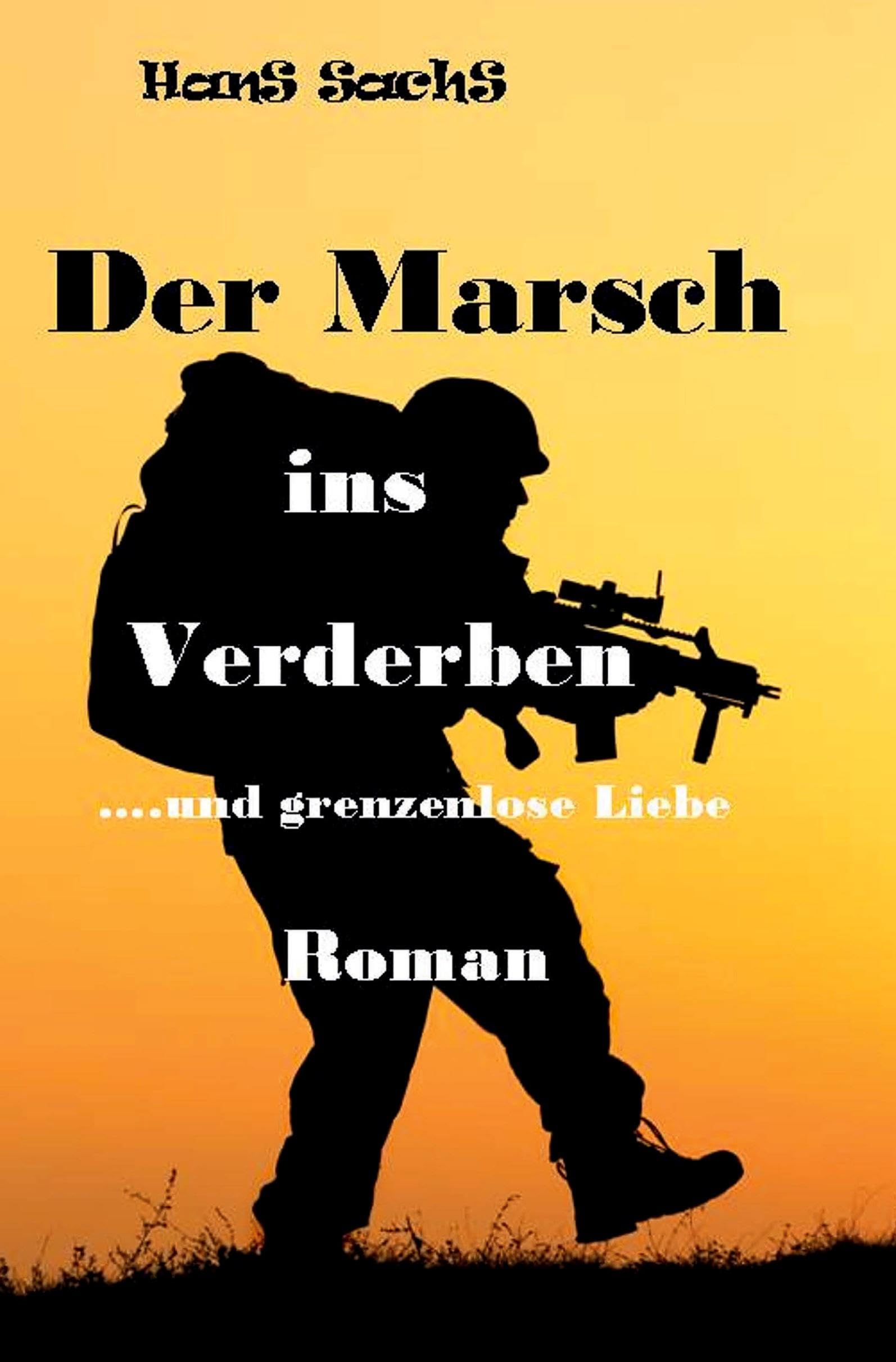 Der Marsch ins Verderben: ...und grenzenlose Liebe