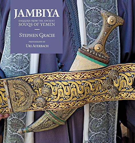 Jambiya: DAGGERS FROM THE ANCIENT SOUKS OF YEMEN