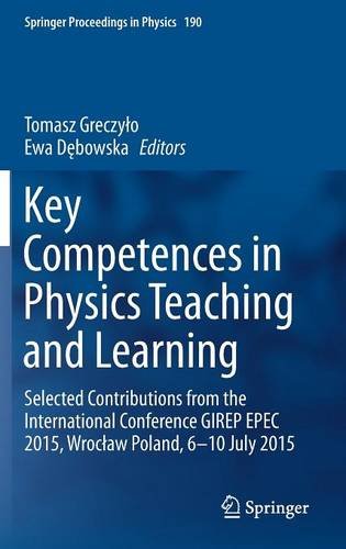 Key Competences in Physics Teaching and Learning: Selected Contributions from the International Conference GIREP EPEC 2015, Wroclaw Poland, 6-10 July 2015 (Springer Proceedings in Physics)