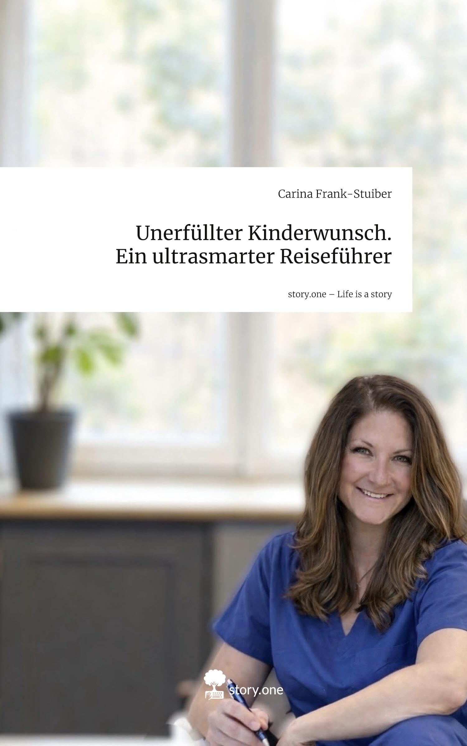Unerfüllter Kinderwunsch. Ein kompakter Reiseführer. Life is a Story - story.one