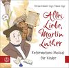 Alles Liebe, Martin Luther: Reformations-Musical für Kinder
