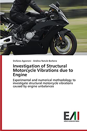 Investigation of Structural Motorcycle Vibrations due to Engine: Experimental and numerical methodology to investigate structural motorcycle vibrations caused by engine unbalances