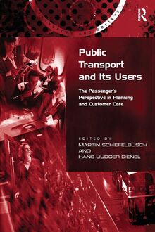 Public Transport and its Users: The Passenger's Perspective in Planning and Customer Care (Transport and Society)