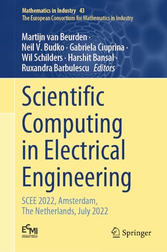 Scientific Computing in Electrical Engineering: SCEE 2022, Amsterdam, The Netherlands, July 2022 (Mathematics in Industry, 43, Band 43)