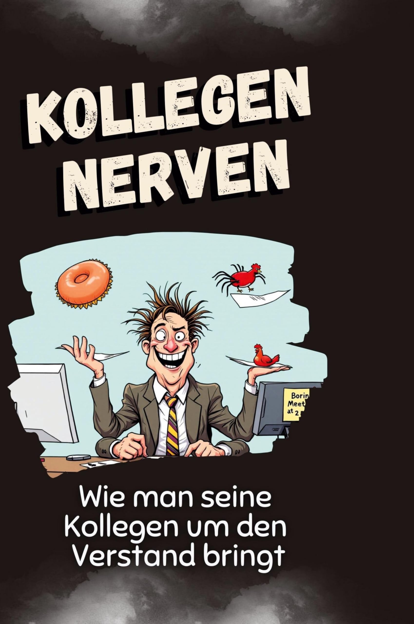 Kollegen nerven: Wie man seine Kollegen nervt