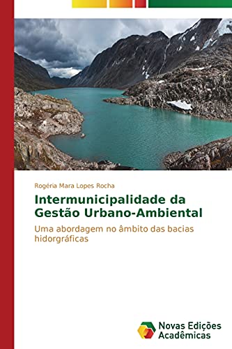 Intermunicipalidade da Gestão Urbano-Ambiental: Uma abordagem no âmbito das bacias hidorgráficas