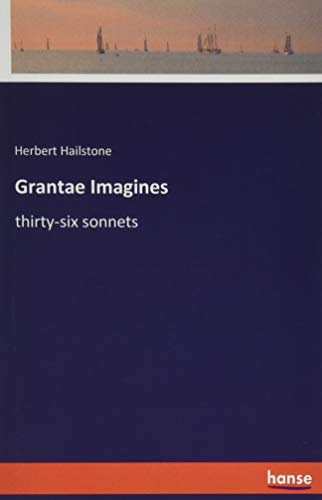 Grantae Imagines: thirty-six sonnets