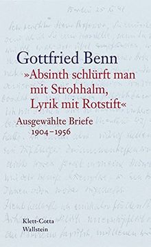 »Absinth schlürft man mit Strohhalm, Lyrik mit Rotstift«: Ausgewählte Briefe 1904-1956