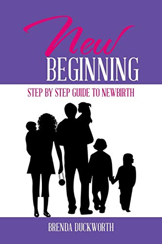 New Beginning: Step by Step Guide to Newbirth