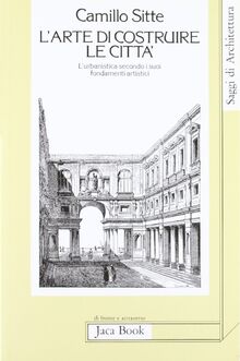 L'arte di costruire le città. L'urbanistica secondo i suoi fondamenti artistici