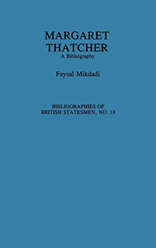 Margaret Thatcher: A Bibliography (Bibliographies of British Statesmen)