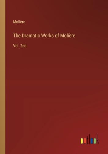 The Dramatic Works of Molière: Vol. 2nd
