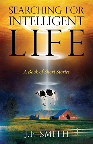 Searching For Intelligent Life: A Book of Short Stories