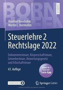 Steuerlehre 2 Rechtslage 2022: Einkommensteuer, Körperschaftsteuer, Gewerbesteuer, Bewertungsgesetz und Erbschaftsteuer (Bornhofen Steuerlehre 2 LB)