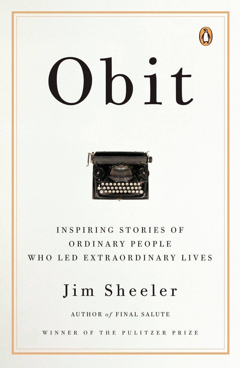 Obit: Inspiring Stories of Ordinary People Who Led Extraordinary Lives