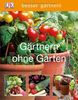 besser gärtnern- Gärtnern ohne Garten