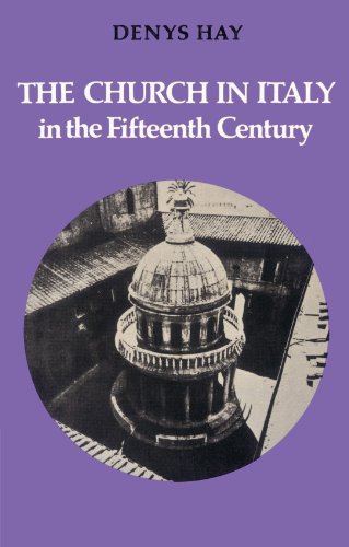 The Church in Italy in the Fifteenth Century: The Birkbeck Lectures 1971