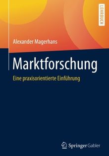 Marktforschung: Eine praxisorientierte Einführung