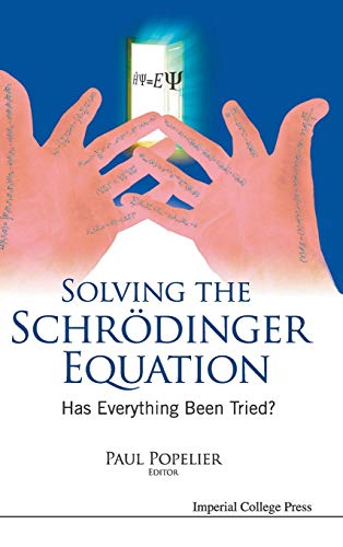 Paul Popelier Solving The Schrodinger Equation, Has Everything Been Tried?