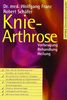 Knie-Arthrose: Vorbeugung - Behandlung - Heilung