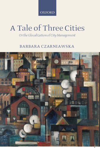 A Tale of Three Cities: Or the Glocalization of City Management: Or the Globalization of City Management