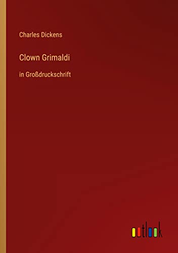 Clown Grimaldi: in Großdruckschrift