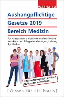 Aushangpflichtige Gesetze 2019 Bereich Medizin: Für Arztpraxen, ambulante und stationäre Kranken- und Pflegeeinrichtungen, Labore, Apotheken; ... Bußgelder vermeiden; Mit Kordel zum Aushängen