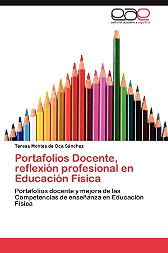 Portafolios Docente, reflexión profesional en Educación Física: Portafolios docente y mejora de las Competencias de enseñanza en Educación Física