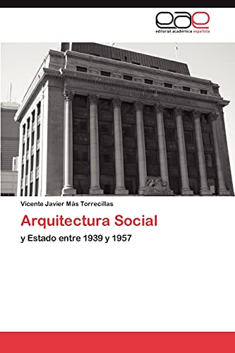 Arquitectura Social: y Estado entre 1939 y 1957
