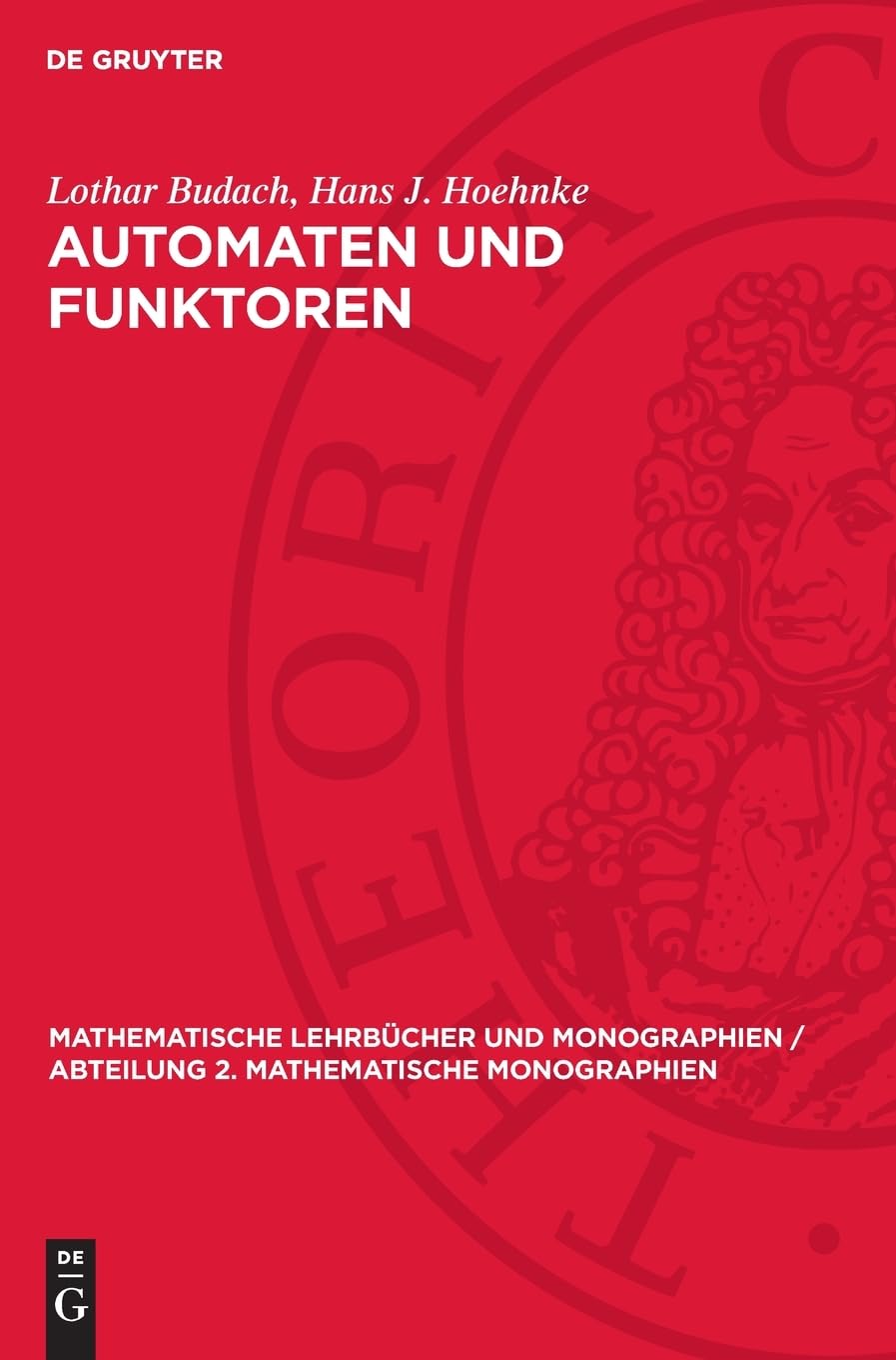 Automaten und Funktoren: DE (Mathematische Lehrbücher und Monographien / Abteilung 2. Mathematische Monographien, 35)
