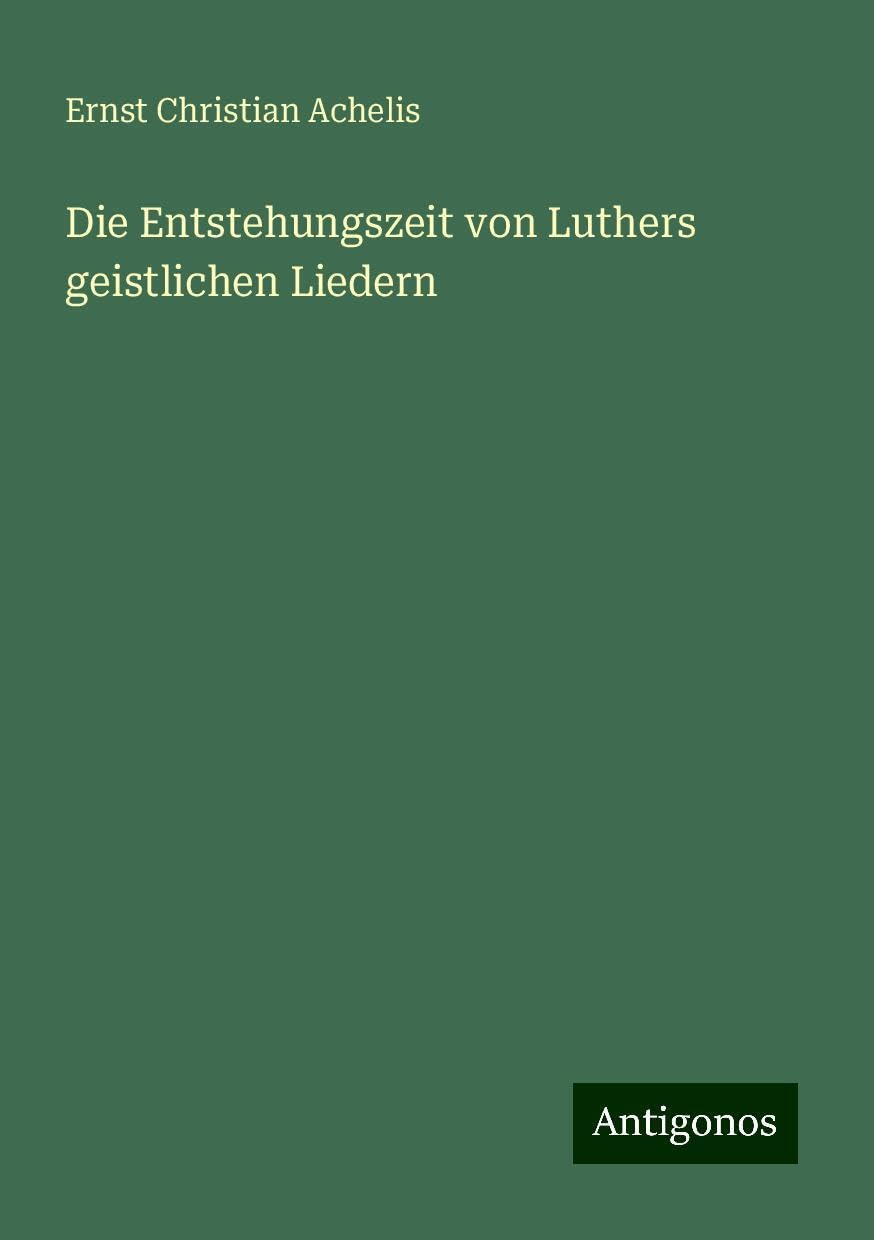 Die Entstehungszeit von Luthers geistlichen Liedern