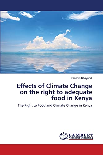 Effects of Climate Change on the right to adequate food in Kenya: The Right to Food and Climate Change in Kenya